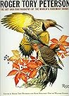 Roger Tory Peterson: The Art and Photography of the World's Foremost Birder
