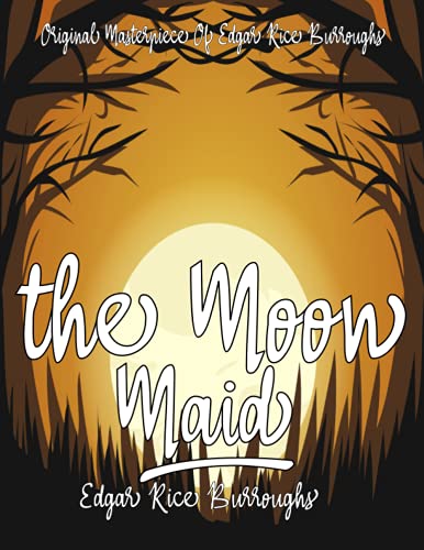 The Moon Maid By Edgar Rice Burroughs Annotated.