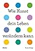 Wie Kunst dein Leben verändern kann