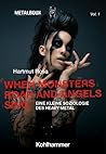 When Monsters Roar and Angels Sing: Eine Kleine Soziologie Des Heavy Metal (Metalbook, 1) (German Edition) When Monsters Roar and Angels Sing: Eine Kleine Soziologie Des Heavy Metal (Metalbook, 1) (German Edition)