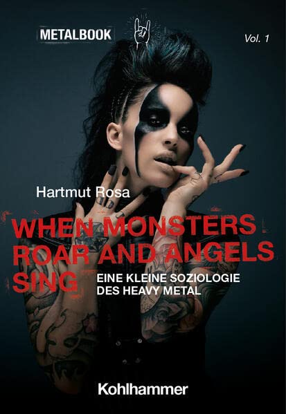 When Monsters Roar and Angels Sing: Eine Kleine Soziologie Des Heavy Metal (Metalbook, 1) (German Edition)