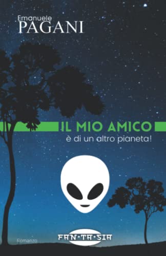Il mio amico è di un altro pianeta! (FAN·TA·SIA) (Italian Edition)
