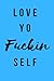 Love Yo Fuckin Self