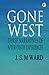 Gone West by J. S. M Ward
