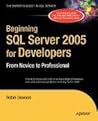 Beginning SQL Server 2005 for Developers Beginning SQL Server 2005 for Developers