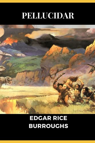 Pellucidar By Edgar Rice Burroughs Annotated