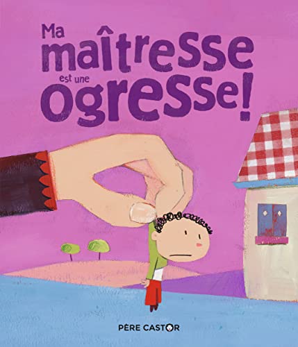 Ma maîtresse est une ogresse ! (Paperback)