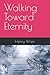 Walking Toward Eternity