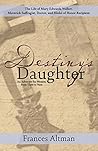 Destiny's Daughter, An Advocate for Women from Then to Now: Highlighting the life of Mary Edwards Walker, Maverick Suffragist, Doctor, and Medal of Honor Recipient Destiny's Daughter, An Advocate for Women from Then to Now: Highlighting the life of Mary Edwards Walker, Maverick Suffragist, Doctor, and Medal of Honor Recipient