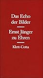 Das Echo der Bilder: Ernst Jünger zu Ehren (German Edition)