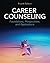 Career Counseling: Foundati...