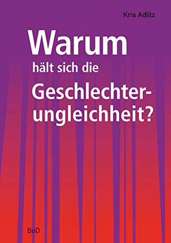 Warum hält sich die Geschlechterungleichheit? (German Edition)