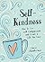 Self-Kindness: How to Grow ...