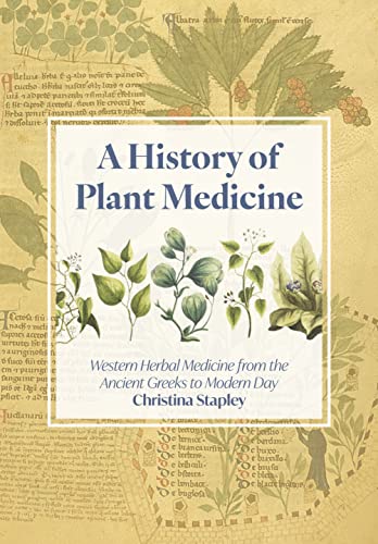 A History of Plant Medicine: Western Herbal Medicine from the Ancient Greeks to the Modern Day (Hardcover)