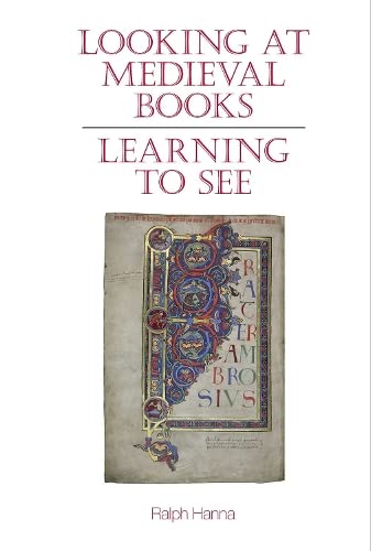 Looking at Medieval Books: Learning to See (Exeter Medieval Texts and Studies)