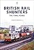 British Rail Shunters: The Final Years (Britain's Railways Series)