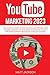 Youtube Marketing 2023: The...