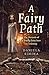 A Fairy Path: The Memoir of a Young Fairy Seer in Training