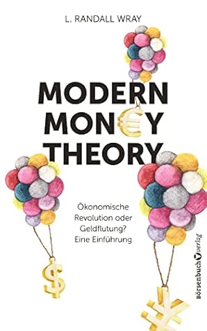Modern Money Theory: Ökonomische Revolution oder Geldflutung? Eine Einführung (German Edition)