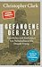 Gefangene der Zeit: Geschichte und Zeitlichkeit von Nebukadnezar bis Donald Trump