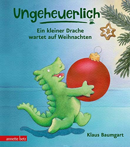 Ungeheuerlich - Ein kleiner Drache wartet auf Weihnachten Ill. v. Baumgart, Klaus Deutsch durchgehend farbig illustriert (Hardcover)