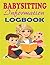 BABYSITTING INFORMATION LOGBOOK: The 8.5" x 11" 101 pages Checklist for Babysitting Contact Information for Emergencies used by nannies, Fill in your own information in a notebook.
