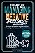 The Art of Managing Negative Feelings Workbook: Strategies to Transform Negative Emotions, Achieve Inner Peace and Emotional Balance. Overcome ... 5 Negative Emotions (The Rising Empaths)