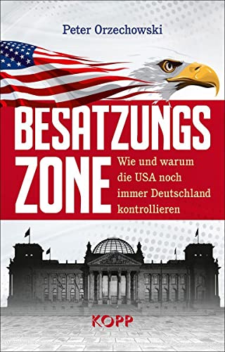 Besatzungszone: Wie und warum die USA noch immer Deutschland kontrollieren (Hardcover)