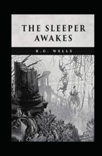 The Sleeper Awakes Illustrated