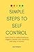 SIMPLE STEPS TO SELF CONTRO...