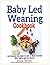 Baby Led Weaning Cookbook for Toddlers by Jenna Wilson