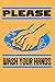 please wash your hands/ not...