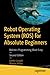 Robot Operating System (ROS) for Absolute Beginners: Robotics Programming Made Easy