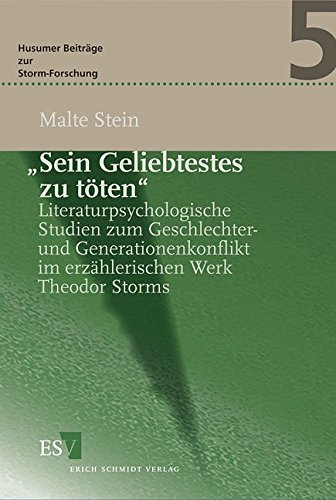 "Sein Geliebtestes zu töten": Literaturpsychologische Studien zum Geschlechter- und Generationenkonflikt im erzahlerischen Werk Theodor Storms (Hardcover)
