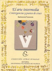 EL ARTE INTERMEDIA. CONVERGENCIAS Y PUNTOS DE CRUCE (Paperback)