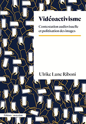 Vidéoactivismes: Contestation audiovisuelle et politisation des images (Paperback)
