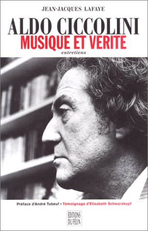 Aldo Ciccolini musique et vérité: entretiens (BIOGRAPHIES)