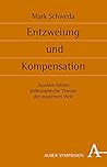 Entzweiung und Kompensation: Joachim Ritters philosophische Theorie der modernen Welt
