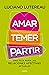 Amar, temer, partir
