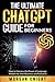 The ultimate ChatGPT guide for beginners by Morgan Knight