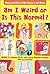 Am I Weird or Is This Normal? Advice and Info to Get Teens in... by Marlin S. Potash