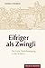 Eifriger Als Zwingli by Andrea Strubind
