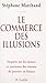 Le commerce des illusions: ...