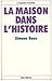 La Maison dans l'histoire by Simone Roux