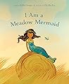 I Am a Meadow Mermaid by Kallie George