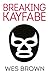 Breaking Kayfabe by Wes Brown