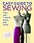 Easy Guide to Sewing Tops and T-Shirts, Skirts, and Pants by Lynn Macintyre
