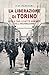 LA LIBERAZIONE DI TORINO