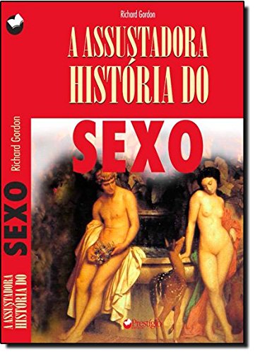 A Assustadora História Do Sexo (Paperback)