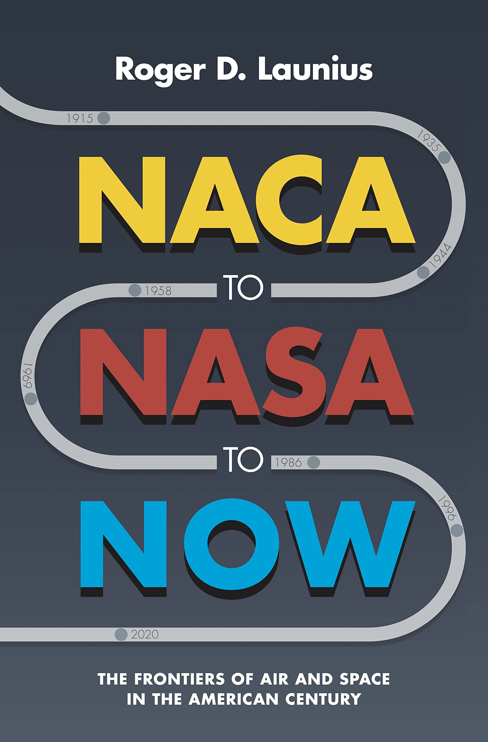 NACA to NASA to Now: The Frontiers of Air and Space in the American Century (Kindle Edition)
